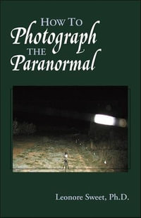 How to Photograph the Paranormal - Leonore Sweet