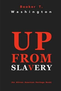 Up from Slavery - Booker T Washington