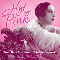 Hot Pink : The Life and Fashions of Elsa Schiaparelli - Susan Goldman Rubin