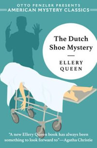 The Dutch Shoe Mystery : An Ellery Queen Mystery - Ellery Queen