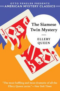 The Siamese Twin Mystery : An American Mystery Classic - Ellery Queen