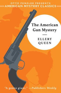 The American Gun Mystery : An Ellery Queen Mystery - Ellery Queen