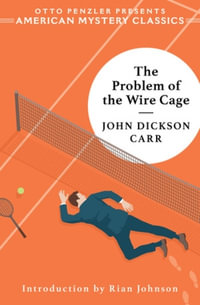 The Problem of the Wire Cage : A Gideon Fell Mystery - John Dickson Carr