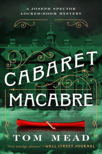 Cabaret Macabre : A Locked-Room Mystery - Tom Mead