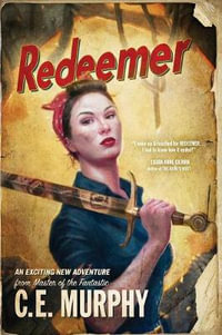 Reedemer : Redeemer Wars - C E Murphy