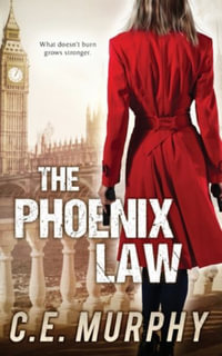 The Phoenix Law : Author's Preferred Edition - C E Murphy