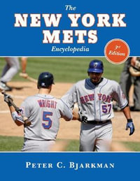 The New York Mets Encyclopedia : 3rd Edition - Peter C. Bjarkman