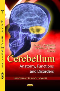 Cerebellum : Anatomy, Functions & Disorders - Laura J Pombano