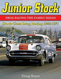 Junior Stock : Drag Racing the Family Sedan - Doug Boyce