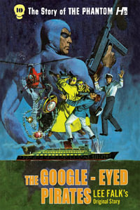 The Phantom : The Complete Avon Novels: Volume #10: The Google-Eyed Pirates! - Lee Falk