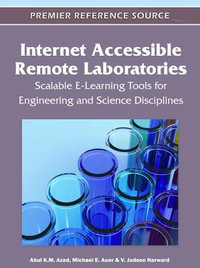 Internet Accessible Remote Laboratories : Scalable E-Learning Tools for Engineering and Science Disciplines - Abul K.M. Azad