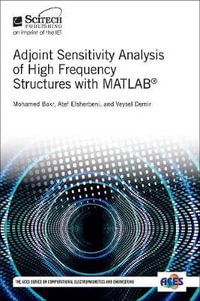 Adjoint Sensitivity Analysis of High Frequency Structures with Matlab(r) : Electromagnetic Waves - Mohamed H. Bakr