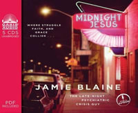 Midnight Jesus : Where Struggle, Faith, and Grace Collide . . . - Jamie Blaine