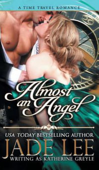 Almost an Angel (The Regency Rags to Riches Series, Book 3) : Regency Rags to Riches - Jade Lee