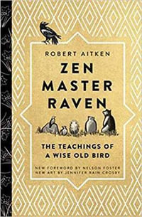 Zen Master Raven : The Teachings of a Wise Old Bird - Robert Aitken