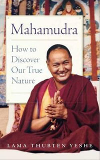 Mahamudra : How to Discover Our True Nature - Lama Yeshe