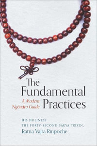 The Fundamental Practices : A Modern Ngondro Guide - Forty-Second Sakya Trizin