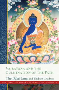 Vajray?na and the Culmination of the Path : Library of Wisdom and Compassion, Vol. 10 - Dalai Lama