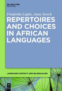 Repertoires and Choices in African Languages : Language Contact and Bilingualism - Friederike LÃ¼pke