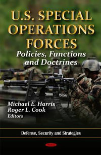 U.S. Special Operations Forces : Policies, Functions & Doctrines - Michael E Harris