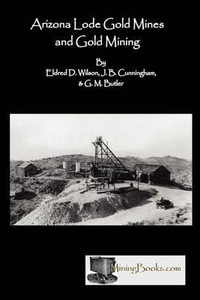 Arizona Lode Gold Mines and Gold Mining - Eldred D. Wilson