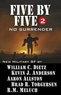 Five by Five 2 : No Surrender: Book 2 of the Five by Five Series of Military SF - Kevin J. Anderson