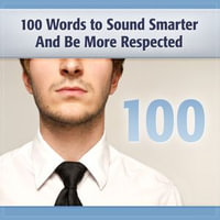 100 Words to Sound Smarter and Be More Respected : Tom Walker Mysteries - Deaver Brown