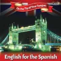 English on the Tip of Your Tongue (Spanish Speakers) : For Spanish Speakers - Sam Goodyear