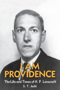 I Am Providence : The Life and Times of H. P. Lovecraft, Volume 2 - S. T. Joshi