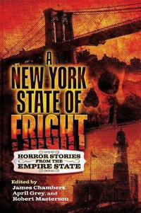 A New York State of Fright : Horror Stories from the Empire State - James Chambers