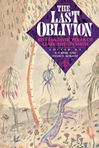 The Last Oblivion : Best Fantastic Poems of Clark Ashton Smith - Clark Ashton Smith