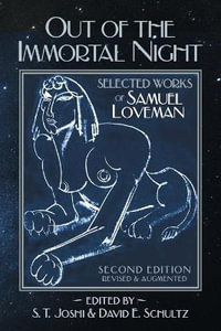 Out of the Immortal Night : Selected Works of Samuel Loveman (Second Edition, Revised and Augmented) - Samuel Loveman