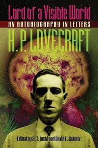 Lord of a Visible World : An Autobiography in Letters - H. P. Lovecraft