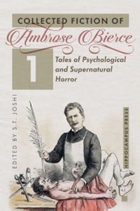 Collected Fiction Volume 1 : Tales of Psychological and Supernatural Horror - Ambrose Bierce