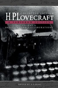 Collected Fiction Volume 4 (Revisions and Collaborations) : A Variorum Edition - H. P. Lovecraft