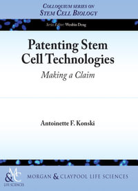 Patenting Stem Cell Technologies : Making a Claim - Antoinette F. Konski