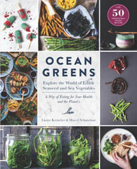 Ocean Greens : Explore the World of Edible Seaweed and Sea Vegetables - Lisette Kreischer