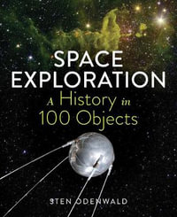 Space Exploration - A History in 100 Objects : A History in 100 Objects - Sten Odenwald