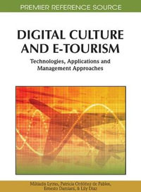 Digital Culture and E-Tourism : Technologies, Applications and Management Approaches - Miltiadis Lytras