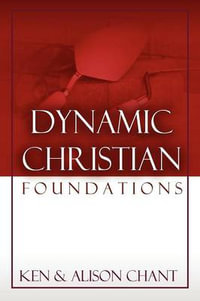 Dynamic Christian Foundations - Ken Chant