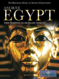 Ancient Egypt : From Prehistory to the Islamic Conquest - Britannica Educational Publishing