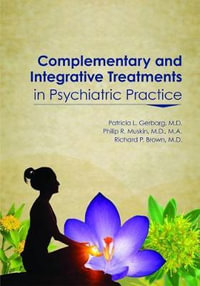 Complementary and Integrative Treatments in Psychiatric Practice - Patricia L. Gerbarg