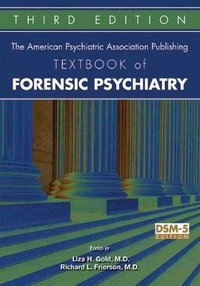 The American Psychiatric Association Publishing Textbook of Forensic Psychiatry - Liza H. Gold