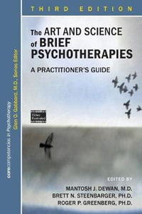 The Art and Science of Brief Psychotherapies : A Practitioner's Guide - Mantosh J. Dewan