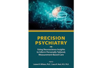 Precision Psychiatry : Using Neuroscience Insights to Inform Personally Tailored, Measurement-Based Care - Leanne M. Williams