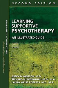 Learning Supportive Psychotherapy : An Illustrated Guide 2nd Edition - Arnold Winston