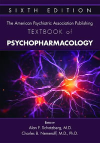 The American Psychiatric Association Publishing Textbook of Psychopharmacology : 6/e - Alan F. Schatzberg