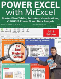 Power Excel 2019 with MrExcel : Master Pivot Tables, Subtotals, VLOOKUP, Power Query, Dynamic Arrays & Data Analysis - Bill Jelen