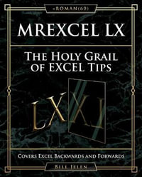 MrExcel LX The Holy Grail of Excel Tips : Covers Excel Backwards and Forwards - Bill Jelen