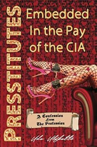 Presstitutes Embedded in the Pay of the CIA : A Confession from the Profession - Dr. Udo Ulfkotte